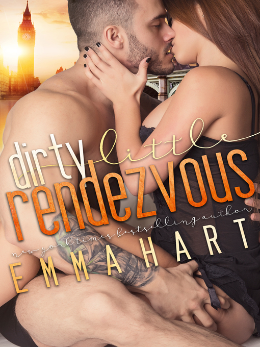 Title details for Dirty Little Rendezvous (A Burke Brothers Spin-Off) by Emma Hart - Available